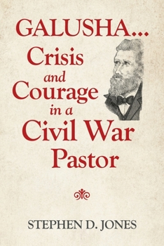 Paperback Galusha ...Crisis and Courage in a Civil War Pastor Book