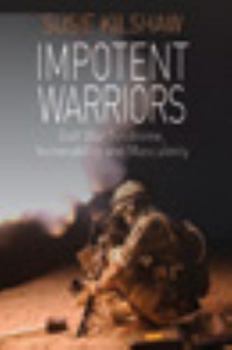 Library Binding Impotent Warriors: Perspectives on Gulf War Syndrome, Vulnerability and Masculinity Book