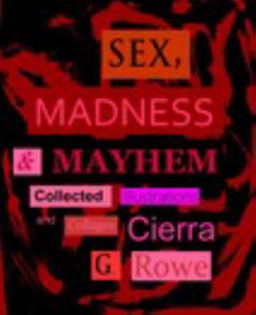 Hardcover Sex, Madness & Mayhem: Collected Illustrations and Collages Book