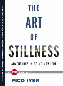 Hardcover The Art of Stillness: Adventures in Going Nowhere Book