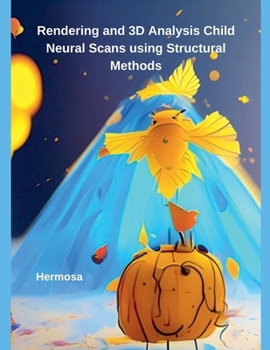 Paperback Rendering and 3D Analysis Child Neural Scans using Structural Methods Book