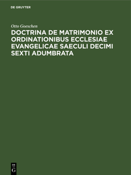 Hardcover Doctrina de Matrimonio Ex Ordinationibus Ecclesiae Evangelicae Saeculi Decimi Sexti Adumbrata [Latin] Book