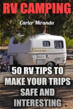 Paperback RV Camping: 50 RV Tips To Make Your Trips Safe And Interesting Book