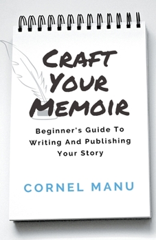 Paperback Craft Your Memoir: Beginner's Guide To Writing And Publishing Your Story Book