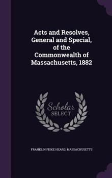 Hardcover Acts and Resolves, General and Special, of the Commonwealth of Massachusetts, 1882 Book