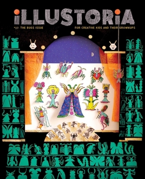 Illustoria: Bugs: Issue #27: Stories, Comics, DIY, For Creative Kids and Their Grownups (Illustoria Magazine)