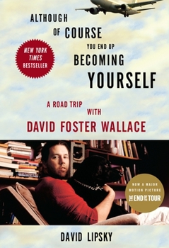 Paperback Although of Course You End Up Becoming Yourself: A Road Trip with David Foster Wallace Book