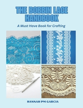 The Bobbin Lace Handbook: A Must Have Book for Crafting