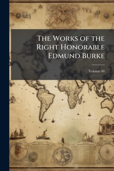 Paperback The Works of the Right Honorable Edmund Burke; Volume 08 Book