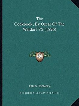 Paperback The Cookbook, by Oscar of the Waldorf V2 (1896) Book