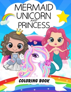 Paperback Mermaid, Unicorn and Princess Coloring Book: For Kids Ages 4-8, Unique 45 Cute & Magical Coloring Pages (US Edition) Book