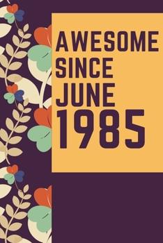 Paperback Awesome Since July 1985 Notebook Birthday Gift: Lined Notebook / Journal Gift, 120 Pages, 6x9, Soft Cover, Matte Finish Book