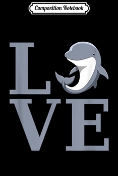 Composition Notebook: Cute Happy Bottlenose Dolphin Leaping LOVE Marine Life  Journal/Notebook Blank Lined Ruled 6x9 100 Pages