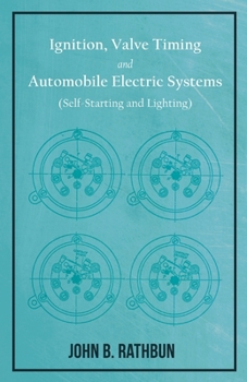 Paperback Ignition, Valve Timing and Automobile Electric Systems (Self-Starting and Lighting) Book