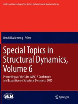 Paperback Special Topics in Structural Dynamics, Volume 6: Proceedings of the 33rd Imac, a Conference and Exposition on Structural Dynamics, 2015 Book