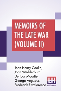 Paperback Memoirs Of The Late War (Volume II): Comprising The Personal Narrative Of Captain Cooke; The History Of The Campaign Of 1809 (In Two Volumes) Book