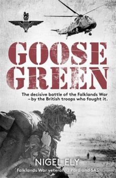 Hardcover Goose Green: The decisive battle of the Falklands War – by the British troops who fought it Book