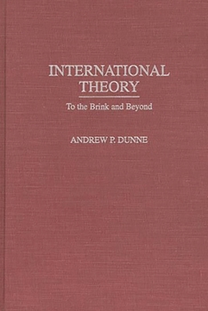 Hardcover International Theory: To the Brink and Beyond Book