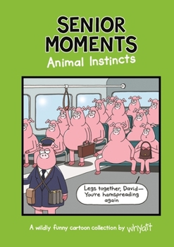 Hardcover Senior Moments: Animal Instincts Book
