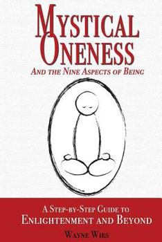 Paperback Mystical Oneness and the Nine Aspects of Being: A step-by-step guide to enlightenment and beyond Book