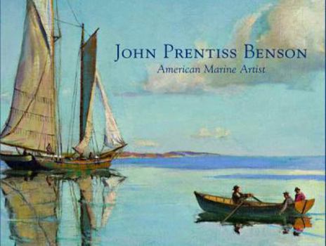 Hardcover John Prentiss Benson: American Marine Artist Book