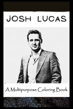 Paperback A Multipurpose Coloring Book: Legendary Josh Lucas Inspired Creative Illustrations Book