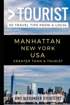 Paperback Greater Than a Tourist - Manhattan New York USA: 50 Travel Tips from a Local Book