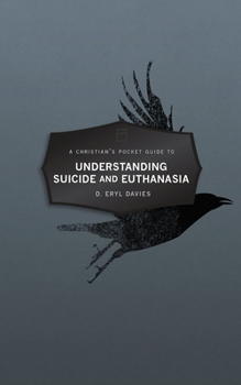 Paperback A Christian's Pocket Guide to Understanding Suicide and Euthanasia: A Contemporary and Biblical Perspective Book