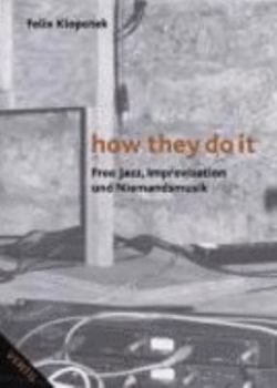 Paperback how they do it: Free Jazz, Improvisation und Niemandsmusik [German] Book