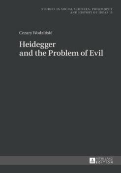 Hardcover Heidegger and the Problem of Evil: Translated into English by Patrick Trompiz and Agata Bielik-Robson Book