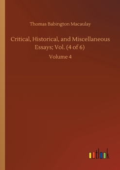Paperback Critical, Historical, and Miscellaneous Essays; Vol. (4 of 6): Volume 4 Book