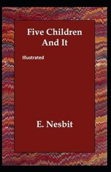 Five Children and It Illustrated