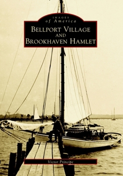 Bellport Village and Brookhaven Hamlet - Book  of the Images of America: New York