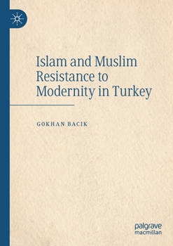 Paperback Islam and Muslim Resistance to Modernity in Turkey Book