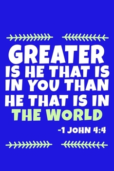 Paperback Greater Is He That Is In You Than He That Is In The World - 1 John 4: 4: Blank Lined Journal Notebook: Inspirational Motivational Bible Quote Scriptur Book