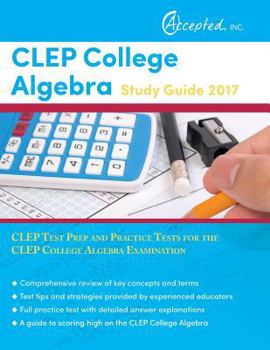 Paperback CLEP College Algebra Study Guide 2017: CLEP Test Prep and Practice Tests for the CLEP College Algebra Examination Book