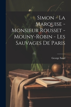 Paperback Simon - La Marquise - Monsieur Rousset - Mouny-Robin - Les Sauvages De Paris [French] Book