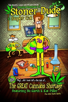 Paperback The Amazing Adventures of Stoner Dude and Super Cat: in the Great Cannabis Shortage...plus other stupid stories Book