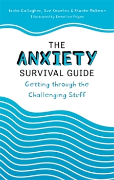 Paperback The Anxiety Survival Guide: Getting Through the Challenging Stuff Book