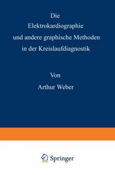 Paperback Die Elektrokardiographie Und Andere Graphische Methoden in Der Kreislaufdiagnostik [German] Book