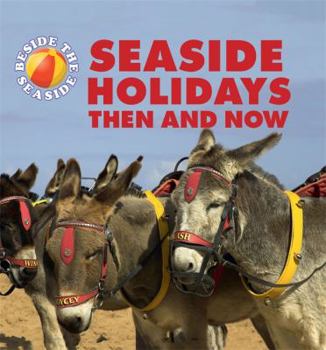 Hardcover Beside the Seaside: Seaside Holidays Then and Now Book