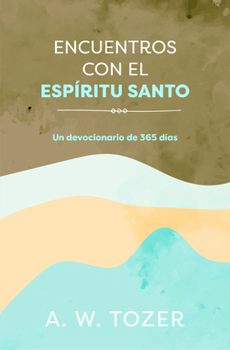 Paperback Encuentros Con El Espíritu Santo: Un Devocionario de 365 Días [Spanish] Book