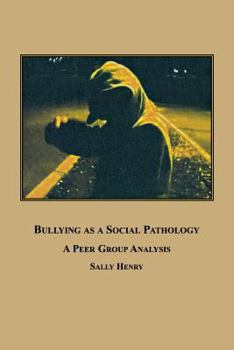 Paperback Bullying as a Social Pathology: A Peer Group Analysis Book