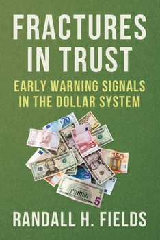Paperback Fractures in Trust: Early Warning Signals in the Dollar System Book