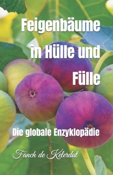 Paperback Feigenbäume in Hülle und Fülle: Die globale Enzyklopädie [German] Book