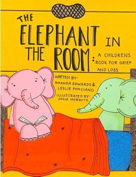 Paperback The Elephant in the Room: A Childrens Book for Grief and Loss Book