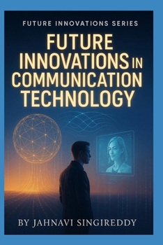 Future Innovations in Communication Technology (Future Innovations Series)