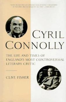 Hardcover Cyril Connolly: The Life and Times of England's Most Controversial Literary Critic Book