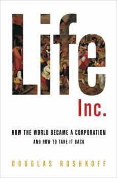 Hardcover Life Inc.: How the World Became a Corporation and How to Take It Back Book