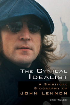 Paperback The Cynical Idealist: A Spiritual Biography of John Lennon Book